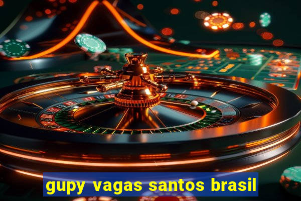 gupy vagas santos brasil